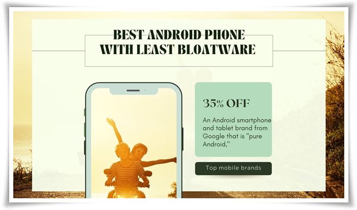 Best Android phone with least Bloatware