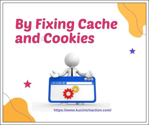 By Fixing Cache and Cookies