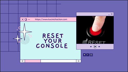 Reset Your Console 