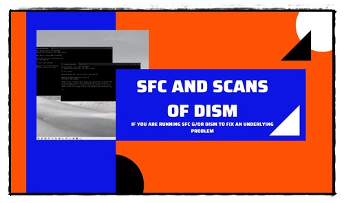 SFC and scans of DISM