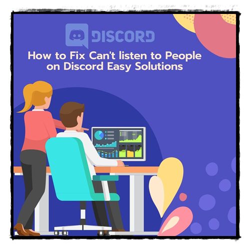 How to Fix Can't listen to People on Discord Easy Solutions