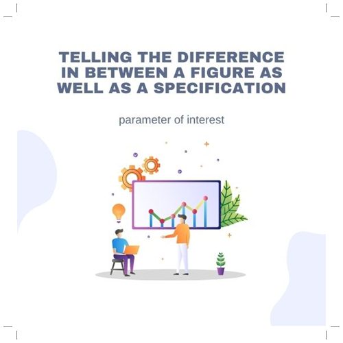 Telling the difference in between a figure as well as a specification