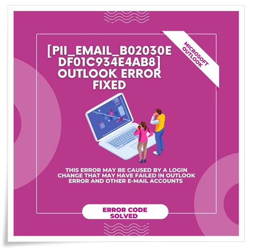 [pii_email_b02030edf01c934e4ab8] Outlook Error Fixed