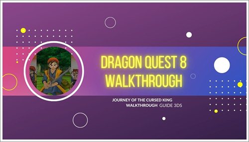 dragon quest 8 walkthrough