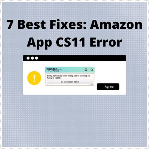 7 Best Fixes Amazon App CS11 Error