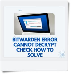 bitwarden error cannot decrypt