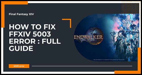 How to Fix FFXIV Error 5003