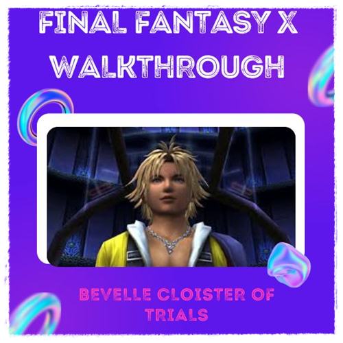 Final Fantasy X Walkthrough Bevelle Cloister of Trials