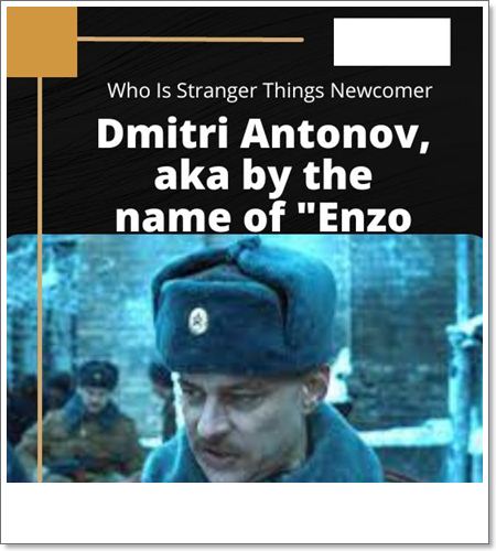 Who Is Stranger Things Newcomer Dmitri Antonov aka by the name of Enzo