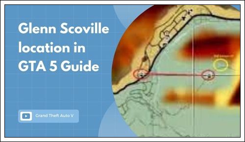 Best way to find the location of Glenn Scoville in GTA 5