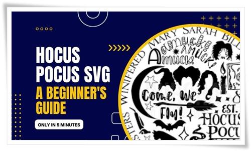 Hocus Pocus SVG A Beginner's Guide