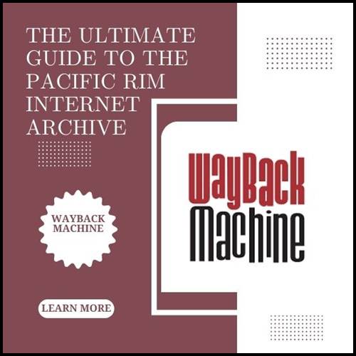The Ultimate Guide to the Pacific Rim Internet Archive