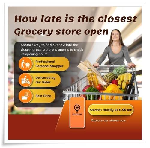 how late is the closest grocery store open